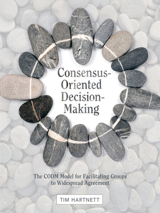Title details for Consensus-Oriented Decision-Making by Tim Hartnett - Available